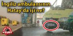ingiliz-ambulansinin-hatay-da-isi-ne_433848.jpg